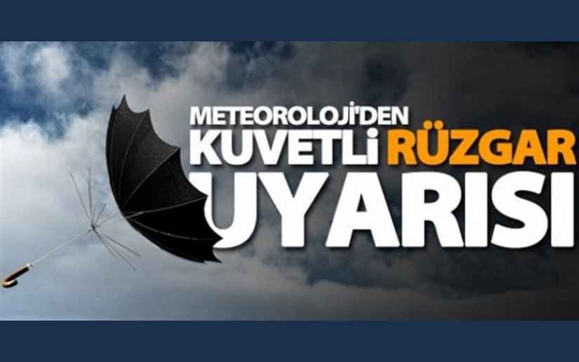 KUVVETLİ RÜZGAR VE KISA SÜRELİ FIRTINA BEKLENİYOR...