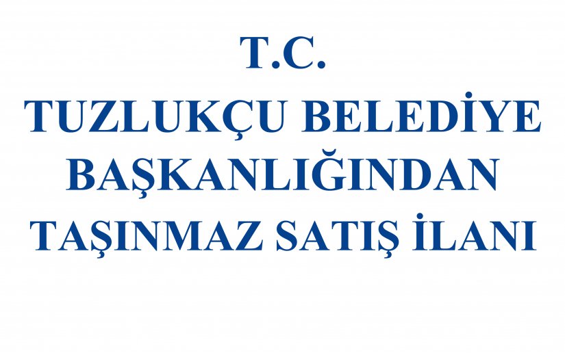 TUZLUKÇU BELEDİYE BAŞKANLIĞINDAN  TAŞINMAZ SATIŞ İLANI