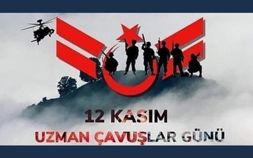 12 KASIM UZMAN ÇAVUŞLAR GÜNÜ KUTLU OLSUN 